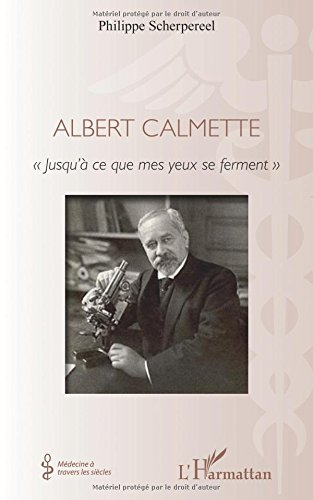 Albert Calmette : jusqu'à ce que mes yeux se ferment