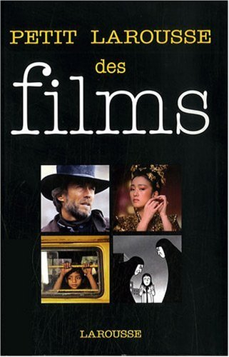 Petit Larousse des films : par genres, acteurs, réalisateurs, pays