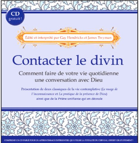 Contacter le divin : comment faire de votre vie quotidienne une conversation avec Dieu