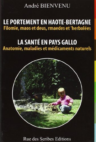 La santé en pays gallo : anatomie, maladies et médicaments naturels : avec également les boissons de