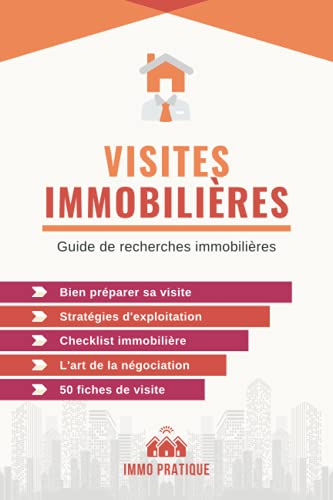 Visites Immobilières: Petit guide immobilier pour apprendre à rechercher, visiter, négocier et explo