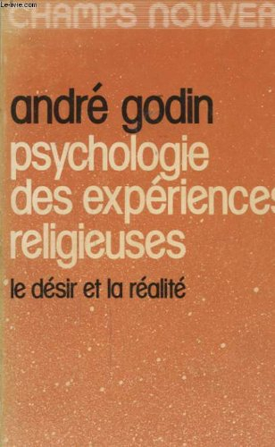 Psychologie des expériences religieuses : le désir et la réalité