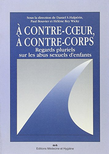 A contre-coeur, à contre-corps : regards pluriels sur les abus sexuels d'enfants