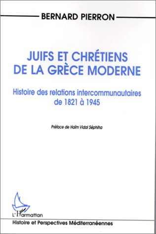 Juifs et chrétiens de la Grèce moderne : histoire des relations intercommunautaires de 1821 à 1945