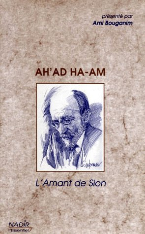 Ah'ad ha-Am, Acher Hirsch Guinzberg : l'amant de Sion