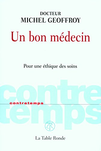 Un bon médecin : pour une éthique des soins