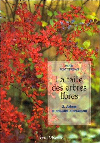 La taille des arbres libres. Vol. 2. Arbres et arbustes d'ornement