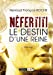 Nefertiti le Destin d'une Reine