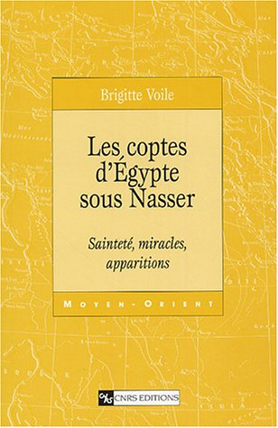 Les coptes d'Egypte sous Nasser : sainteté, miracles, apparitions