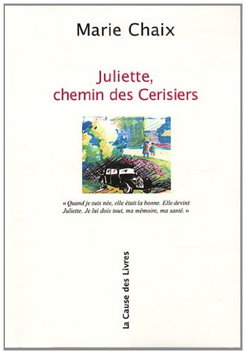 Juliette, chemin des Cerisiers : récit