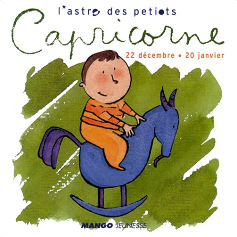 L'astro des petiots. Capricorne : 22 décembre-20 janvier