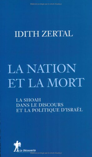La nation et la mort : la Shoah dans le discours et la politique d'Israël