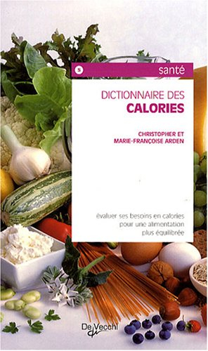 Dictionnaire des calories : évaluer ses besoins en calories pour une alimentation plus équilibrée