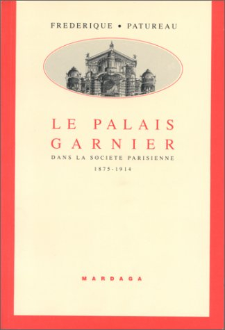Le Palais Garnier : dans la société parisienne, 1875-1914
