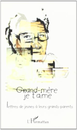 Grand-mère, je t'aime : lettres de jeunes à leurs grands-parents