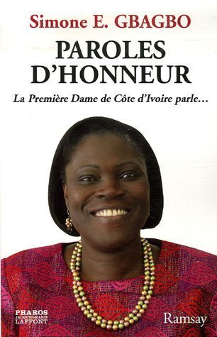 Paroles d'honneur : un devoir de parole ! : la première dame de Côte d'Ivoire parle...