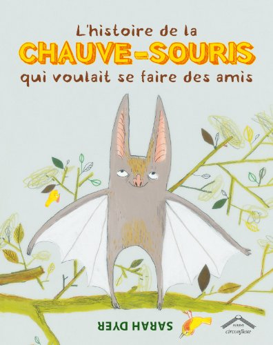 L'histoire de la chauve-souris qui voulait se faire des amis