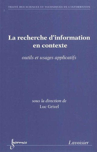 La recherche d'information en contexte : outils et usages applicatifs