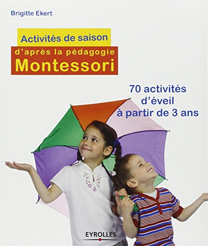 Activités de saisons d'après la pédagogie Montessori : 70 activités d'éveil à partir de 3 ans