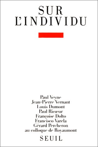 Sur l'individu : contributions au colloque de Royaumont, 1985
