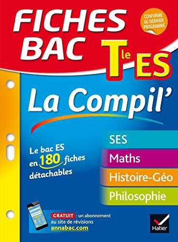 Terminale ES, la compil' : le bac ES en 180 fiches détachables : SES, maths, histoire géo, philosoph