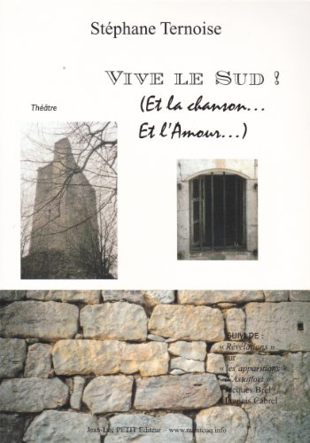 vive le sud ! suivi de révélations sur les apparitions d'astaffort, jacques brel-francis cabrel : th