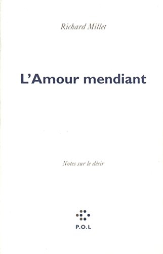 L'amour mendiant : notes sur le désir