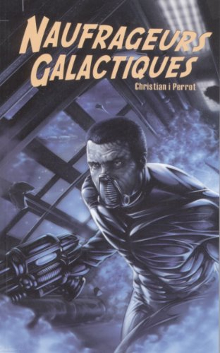 Naufrageurs galactiques. Vol. 1