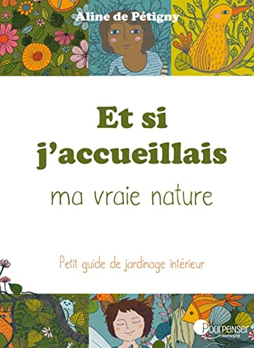 Et si j'accueillais ma vraie nature... pour voir : avec mes diversités, mes particularités, mes capa
