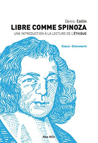 Libre comme Spinoza : une introduction à la lecture de l'Ethique