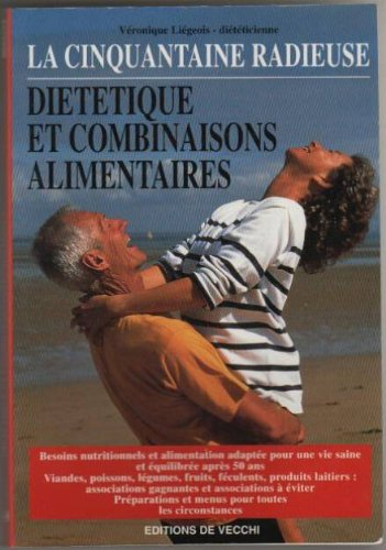 La cinquantaine radieuse : diététique et combinaisons alimentaires