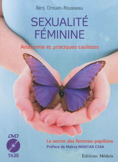 Sexualité féminine : anatomie et pratiques taoïstes : le secret des femmes papillons