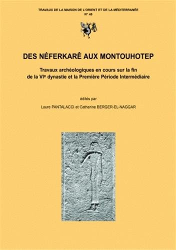 Des Néferkarê aux Montouhotep : travaux archéologiques en cours sur la fin de la VIe dynastie et la 