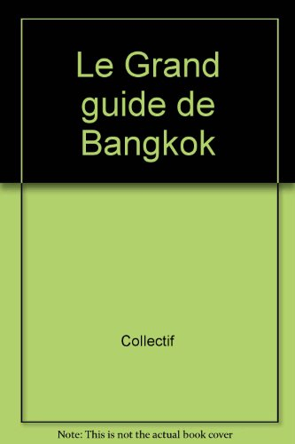 Le Grand guide de Bangkok