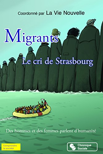 Migrants, le cri de Strasbourg : des hommes et des femmes parlent d'humanité