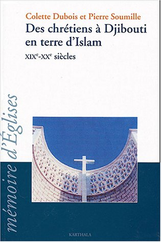Des chrétiens à Djibouti en terre d'Islam : XIXe-XXe siècles
