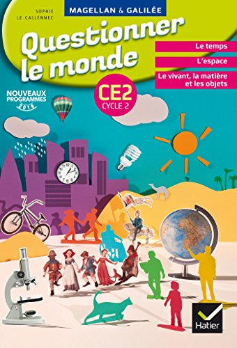 Questionner le monde, CE2 cycle 2 : le temps, l'espace, le vivant, la matière et les objets : nouvea