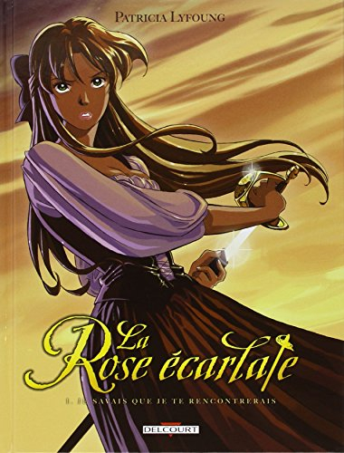 La rose écarlate. Vol. 1. Je savais que je te rencontrerais
