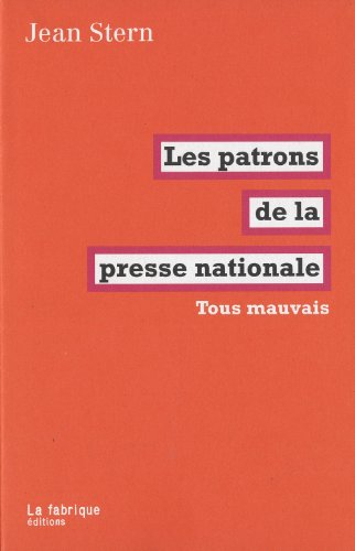Les patrons de la presse nationale : tous mauvais