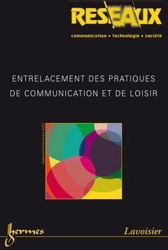 entrelacement des pratiques de communication et de loisir reseaux vol 25 n  145146 2007
