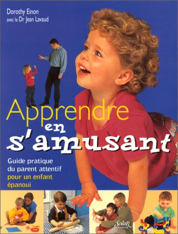 Apprendre en s'amusant : guide du parent attentif pour un enfant épanoui