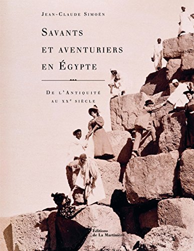Savants et aventuriers en Egypte : de l'Antiquité au XXe siècle