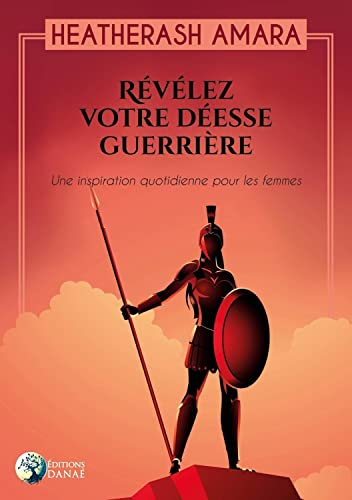 Révélez votre déesse guerrière : une inspiration quotidienne pour les femmes