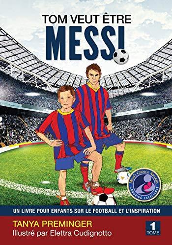 Tom veut être Messi: Un livre pour enfants sur le football et l?inspiration
