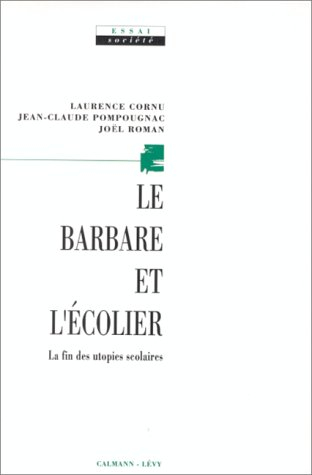 Le Barbare et l'écolier : la fin des utopies scolaires