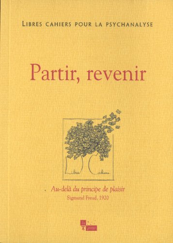 Libres cahiers pour la psychanalyse, n° 26. Partir, revenir : Au-delà du principe de plaisir, Sigmun