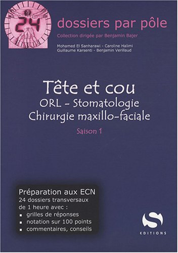 Tête et cou : ORL, stomatologie, chirurgie maxillo-faciale : saison 1
