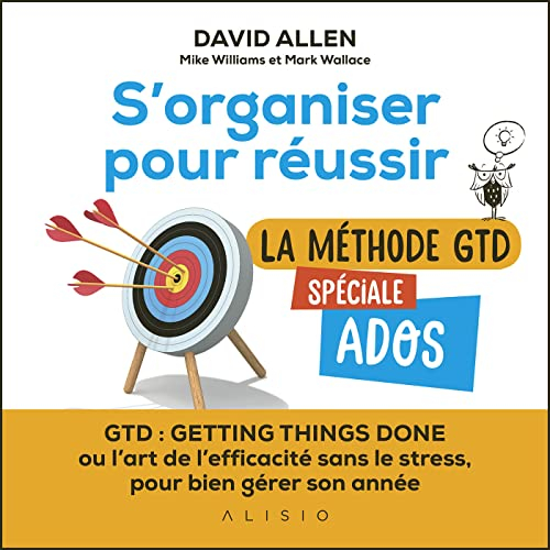 S'organiser pour réussir : la méthode GTD spéciale ados