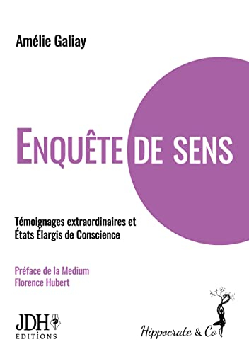 ENQUETE DE SENS : Témoignages extraordinaires et Etats Elargis de Conscience