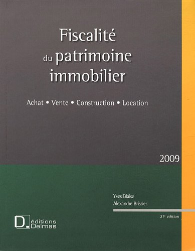 Fiscalité du patrimoine immobilier : achat, vente, construction, location